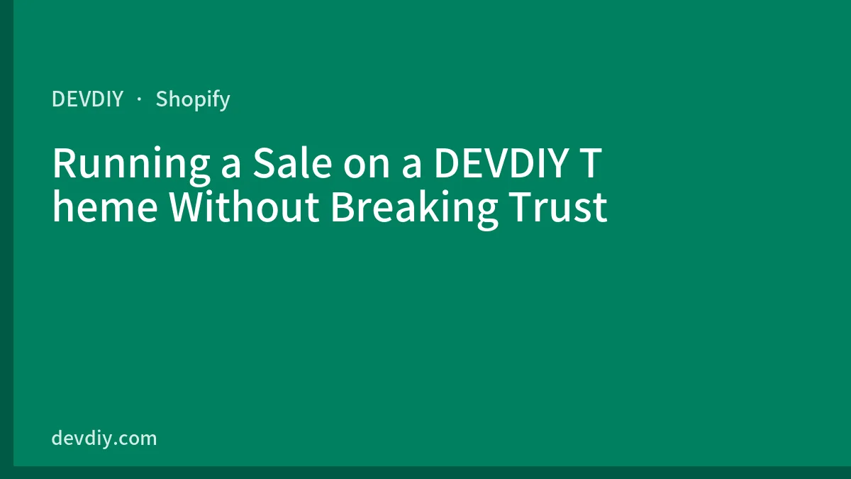 Running a Sale on a DEVDIY Theme Without Breaking Trust