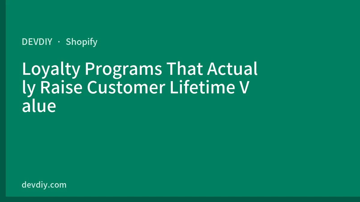 Loyalty Programs That Actually Raise Customer Lifetime Value