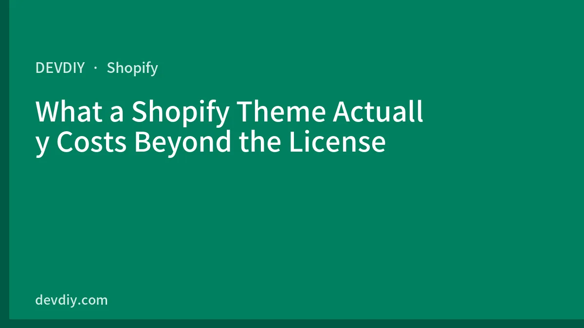 What a Shopify Theme Actually Costs Beyond the License