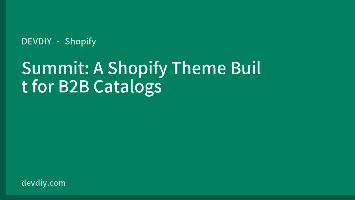 Summit: A Shopify Theme Built for B2B Catalogs